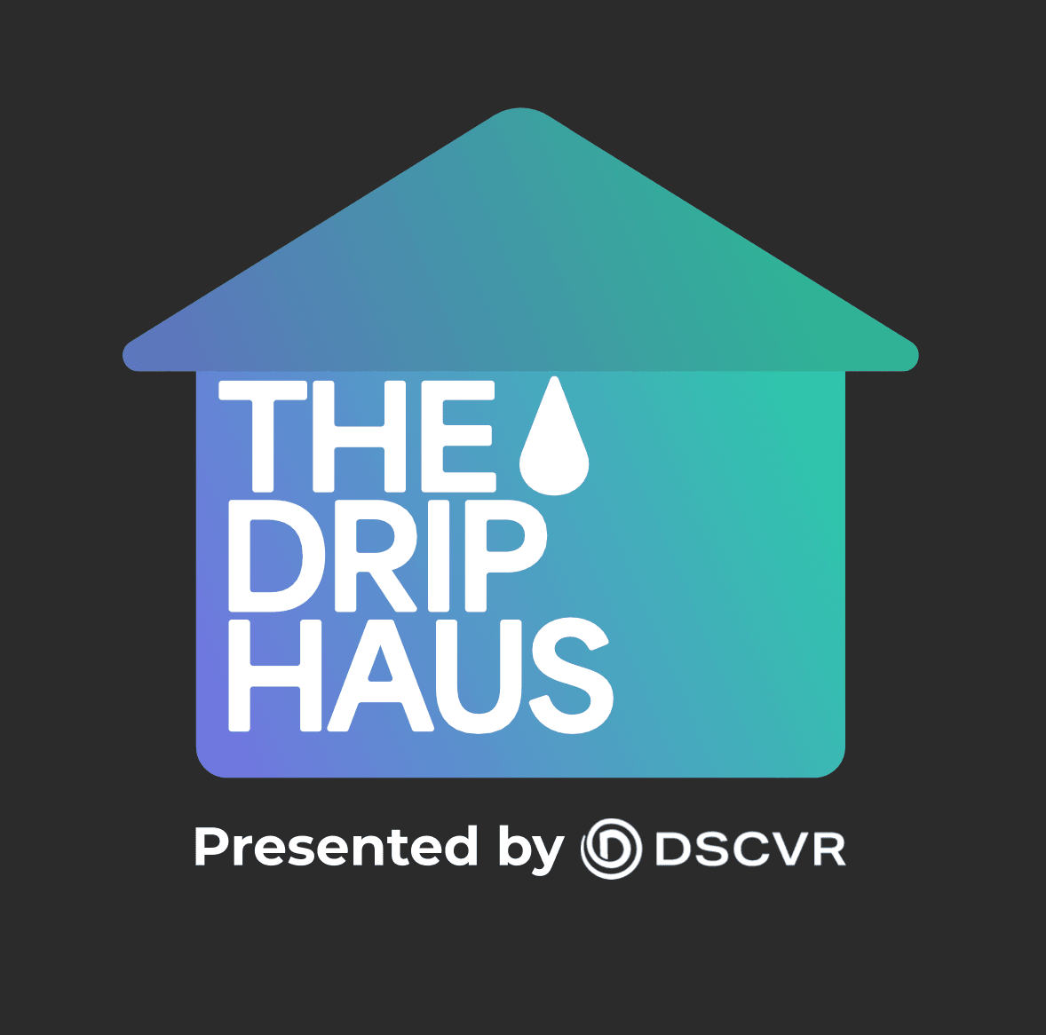 The DRiP Haus